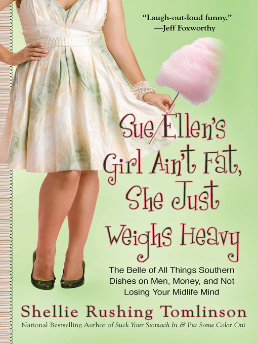 Title details for Sue Ellen's Girl Ain't Fat, She Just Weighs Heavy by Shellie Rushing Tomlinson - Wait list